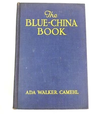 The Blue-China Book Ada Walker Camehl Halcyon Ed. c.1937 FDR White House chapter