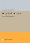D'holbach's Coterie: An Enlightenment in Paris by Alan Charles Kors (Paperback, 2015)