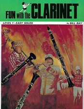 Fun With The Clarinet, Level 1, Easy Solos, by Bill Bay