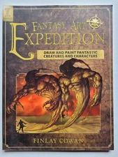 FANTASY ART EXPEDITION Draw and Paint Fantastic Creatures and Characters / COWAN