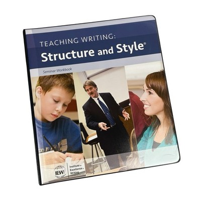 Teaching Writing: Structure & Style Seminar Practicum Workbook A. Pudewa Good