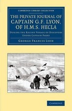 The Private Journal of Captain G. F. Lyon, of HMS Hecla: During the Recent Voyag