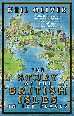 The Story of the British Isles in 100 Places by Neil Oliver (Paperback, 2020)