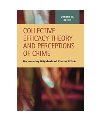 Collective Efficacy Theory and Perceptions of Crime: Documenting Neighborhood Co