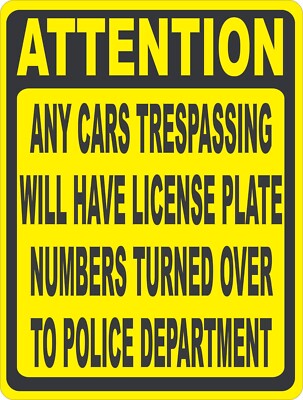 Attention Cars Trespassing Will Have License Numbers Taken Sign. Size Option