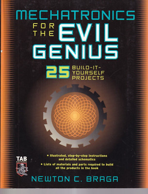 MECHATRONICS FOR THE EVIL GENIUS 25 BUILD IT YOURSELF PROJECTS 2005 Softcover)V5