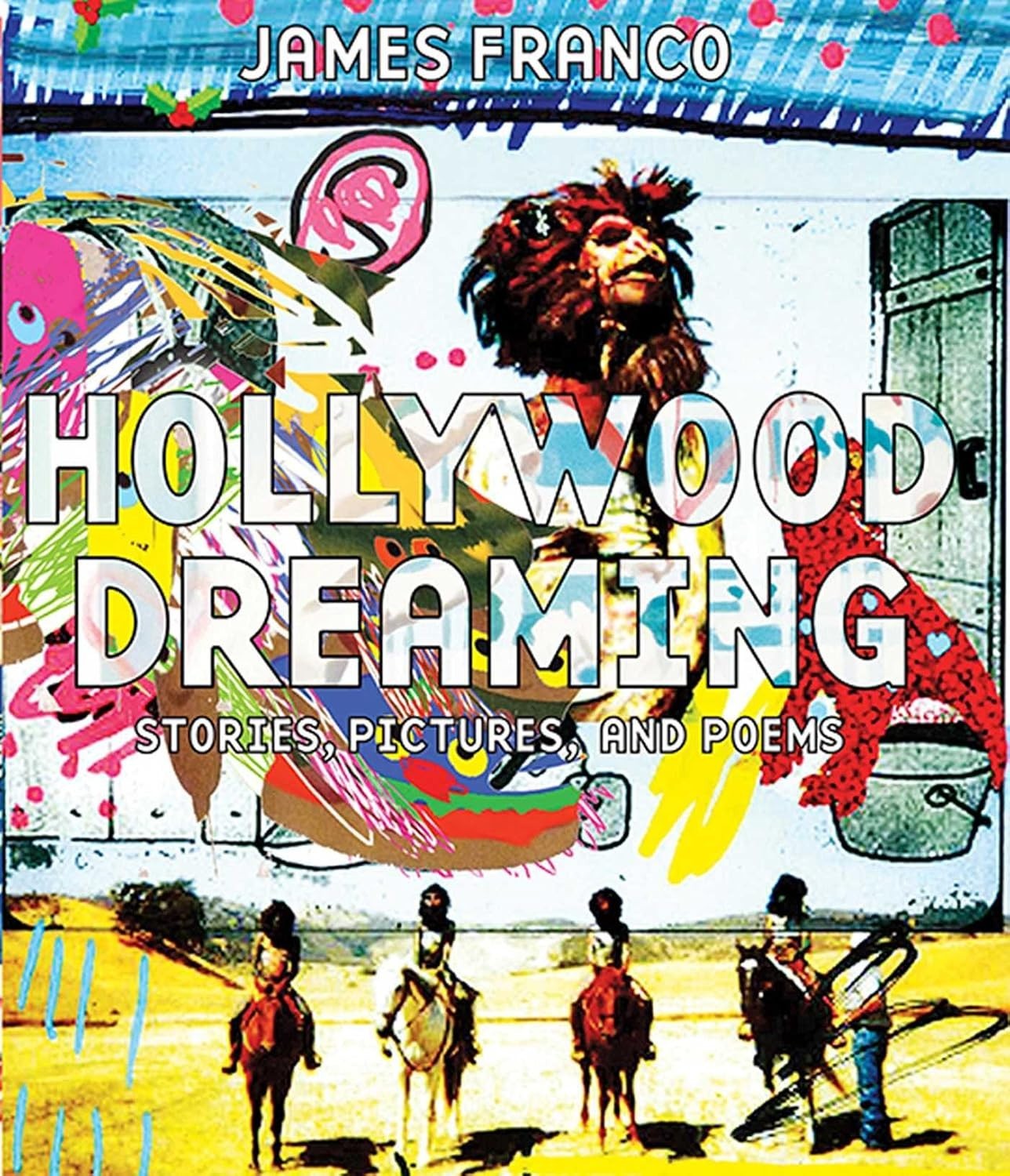 Hollywood Dreaming : Stories, Pictures, and Poems by James Franco (2014,... - Image 2