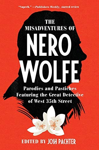 The Misadventures of Nero Wolfe: Parodies and Pastiches Featuring the Great Det