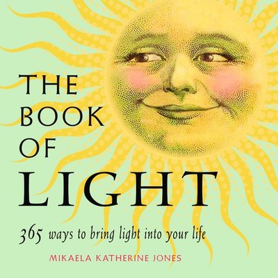 The Book of Light: 365 Ways to Bring Light into Your Life - paperback Jones,...
