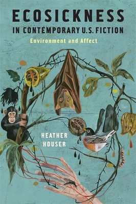 Ecosickness in Contemporary U.S. Fiction: Environment and Affect (Literature ...