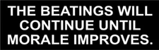 3 - The Beatings Will Continue Until Morale Improves Hard Hat Sticker