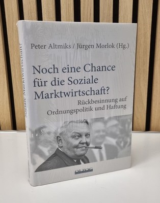 Noch eine Chance für die Soziale Marktwirtschaft? - Peter Altmiks, Jürgen Morlok