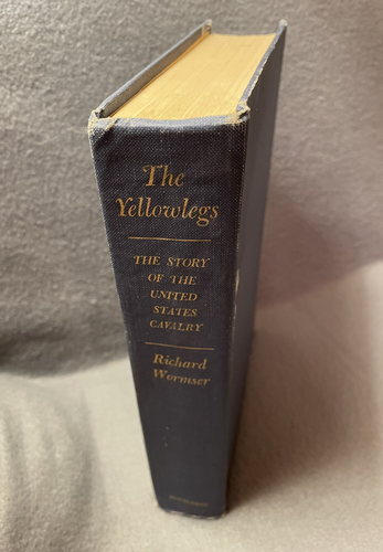 The Yellowlegs The Story of the U. S. Cavalry Richard Wormser 1966 First Edition