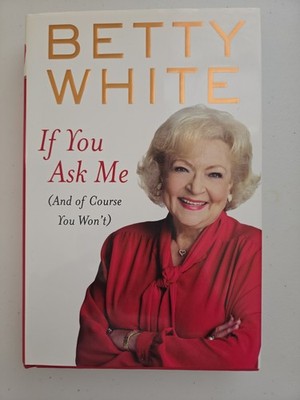 Betty White Signed If You Ask Me 1st Edition 2011 Hardcover Handwritten Inscript