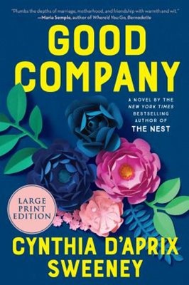 Good Company : A Novel Paperback Cynthia D'Aprix Sweeney