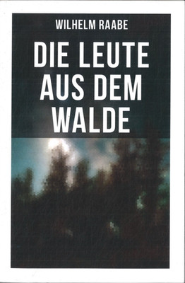 Die Leute aus dem Walde von Wilhelm Raabe (Taschenbuch, 2022)