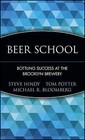 Beer School: Bottling Success at the Brooklyn Brewery by Steve Hindy, Tom Potter (Hardback, 2005)