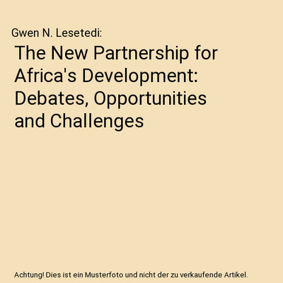 The New Partnership for Africa's Development: Debates, Opportunities and Challen