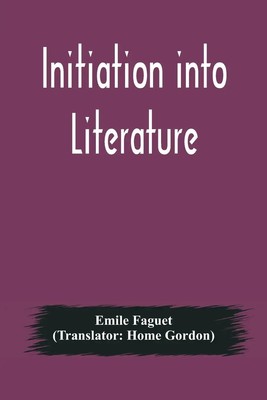 Initiation into Literature Emile Faguet Taschenbuch Englisch 2021 Alpha Editions