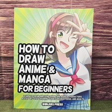 How to Draw Anime and Manga for Beginners: Learn to Draw Awesome Anime and Manga