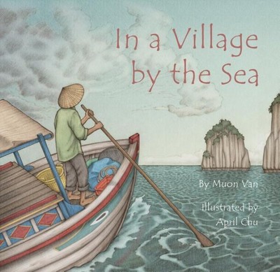 In a Village by the Sea, Hardcover by Van, Muon; Chu, April (ILT), Brand New,...