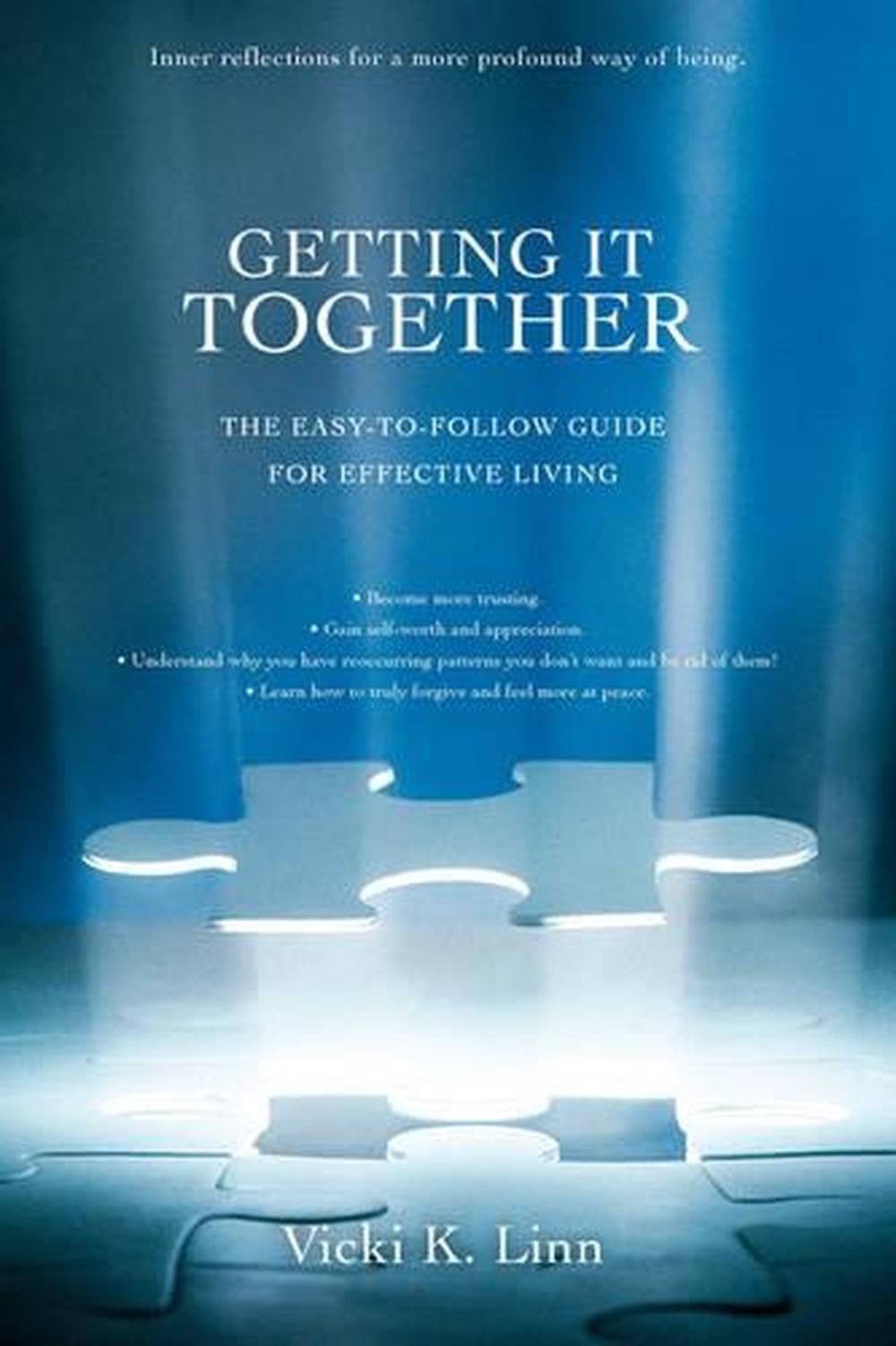 Getting It Together: The Easy-To-Follow Guide for Effective Living by Vicki K. L