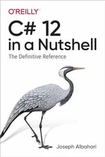 C# 12 in a Nutshell: The Definitive - Paperback, by Albahari Joseph - Very Good