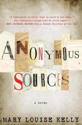 Anonymous Sources - Hardcover By Kelly, Mary Louise - GOOD