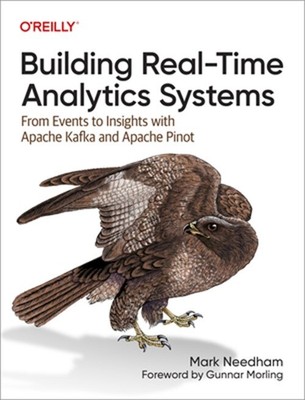Building Real-Time Analytics Systems: From Events to Insights with Apache Kafka