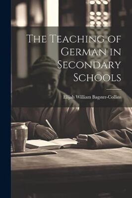 Bagster-Collins - Teaching of German in Secondary Schools - New paperb - X555z