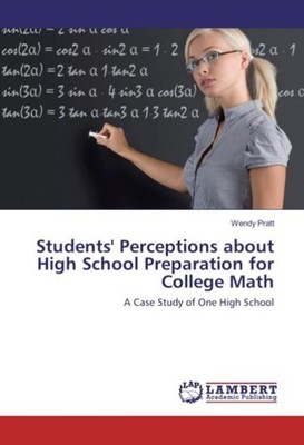 Students' Perceptions about High School Preparation for College Math Wendy Pratt