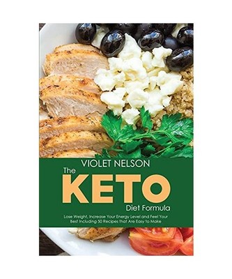 The Keto Diet Formula: Lose Weight, Increase Your Energy Level and Feel Your Bes