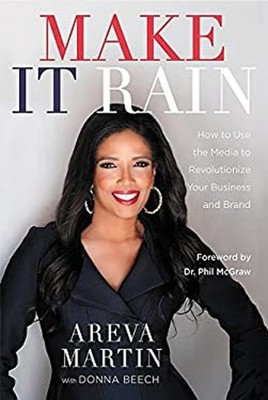 Make It Rain! : How to Use the Media to Revolutionize Your Busine