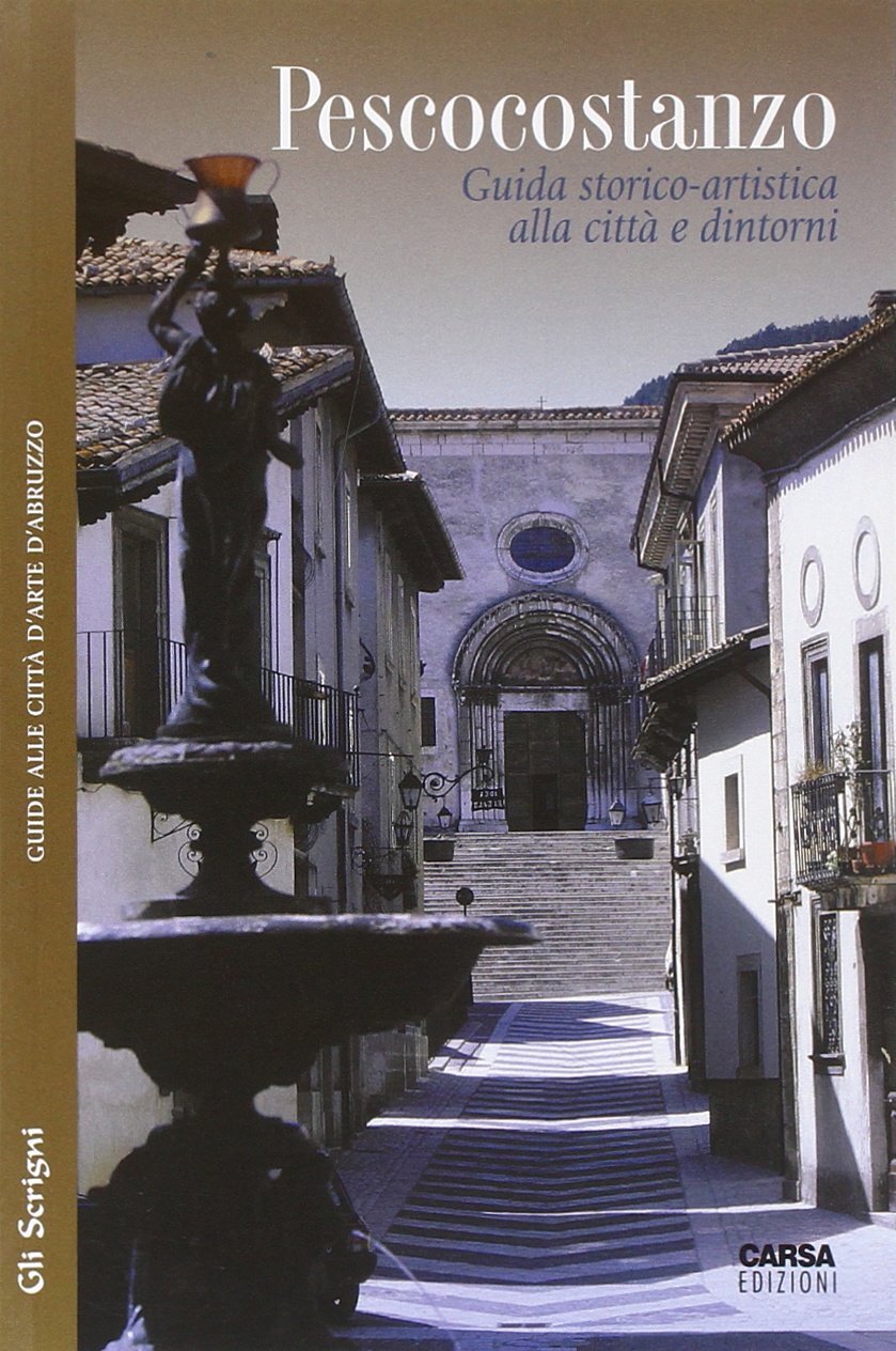 Libri A.A.V.V. - Pescocostanzo. Guida Storico-Artistica Alla Citta E Dintorni