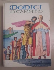 I DODICI IN CAMMINO STORIA DELLA CHIESA MONGE SIMONETTO ILL. DE LUCA 1973