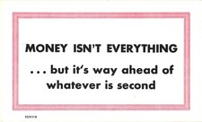 Money Isn't Everything ... But It's Way Ahead Of Whatever Is Second Postcard