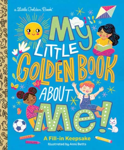 My Little Golden Book About Me! A Fill-in Keepsake by Anni Betts (Hardback Book)