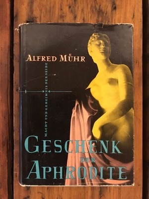 Das Geschenk der Aphrodite - Geheimnis und Macht der Seide: Roman Mühr, Alfred: