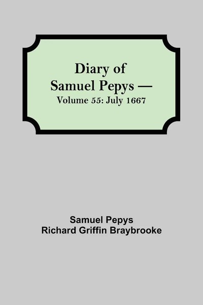 Samuel Pepys Richard Griffin Braybrooke | Diary Of Samuel Pepys - Volume 55-image