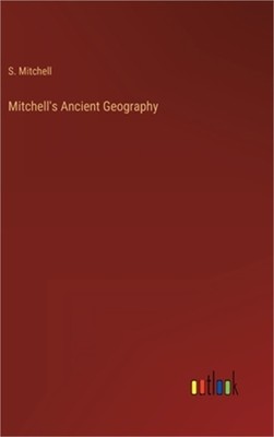 Mitchell's Ancient Geography (Hardback or Cased Book)