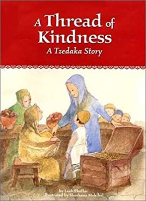 A Thread of Kindness : A Tzedakah Story Hardcover Leah P. Shollar