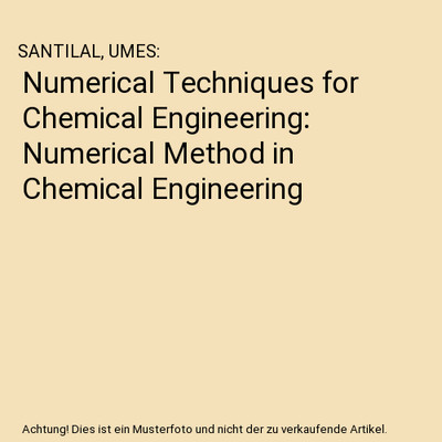 Numerical Techniques for Chemical Engineering: Numerical Method in Chemical Engi