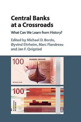 Central Banks at a Crossroads What Can We Learn from History? Bordo Eitrheim