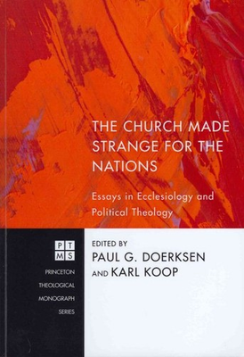 #ad Church Made Strange for the Nations : Essays in Ecclesiology and Political Th... $30.37