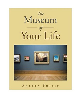 The Museum of Your Life, Aneeta Philip