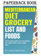 Mediterranean Diet Grocery List And Foods: The handy guide to consuming