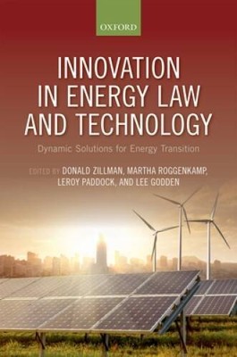 Innovation in Energy Law and Technology: Dynamic Solutions for Energ - VERY GOOD
