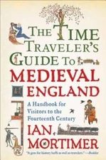 The Time Traveler's Guide to Medieval England: A Handbook for Visito - VERY GOOD