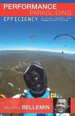 Performance Paragliding - Efficiency in Cross-Country and Competition Flying by