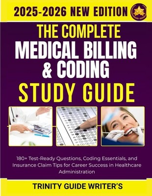 The Complete Medical Billing & Coding Study Guide 2025 2026: 180+ Test-Ready...